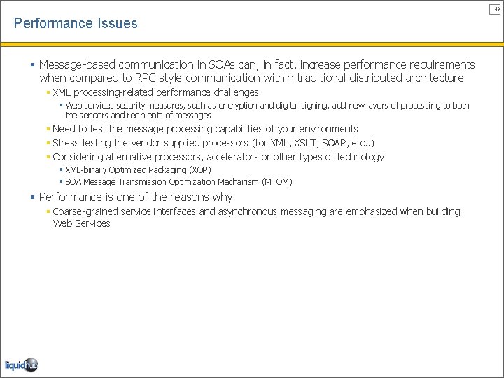 49 Performance Issues § Message-based communication in SOAs can, in fact, increase performance requirements