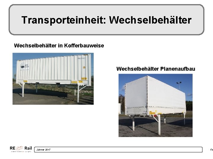 Transporteinheit: Wechselbehälter in Kofferbauweise Wechselbehälter Planenaufbau Jänner 2017 Fo 