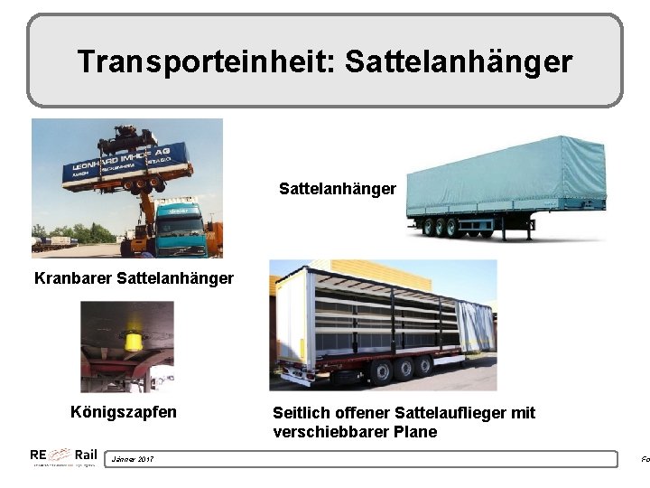 Transporteinheit: Sattelanhänger Kranbarer Sattelanhänger Königszapfen Jänner 2017 Seitlich offener Sattelauflieger mit verschiebbarer Plane Fo