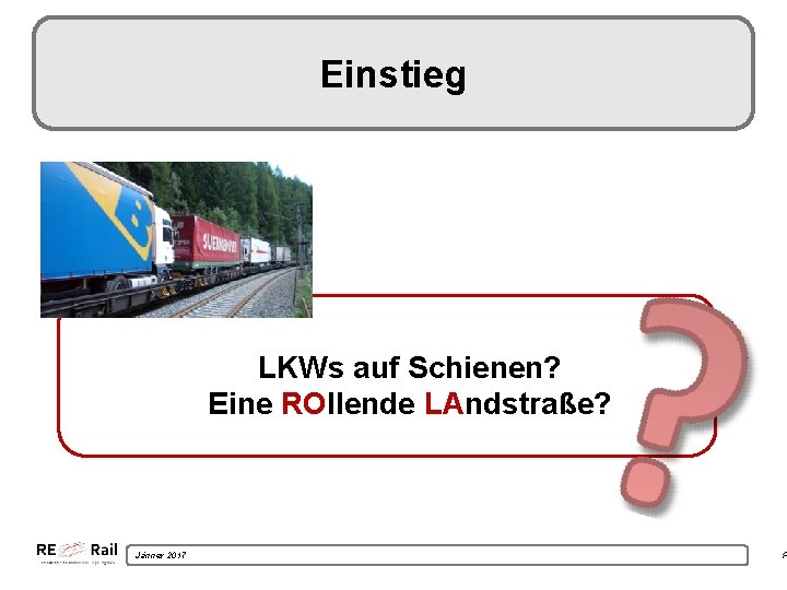 Einstieg LKWs auf Schienen? Eine ROllende LAndstraße? Jänner 2017 F 