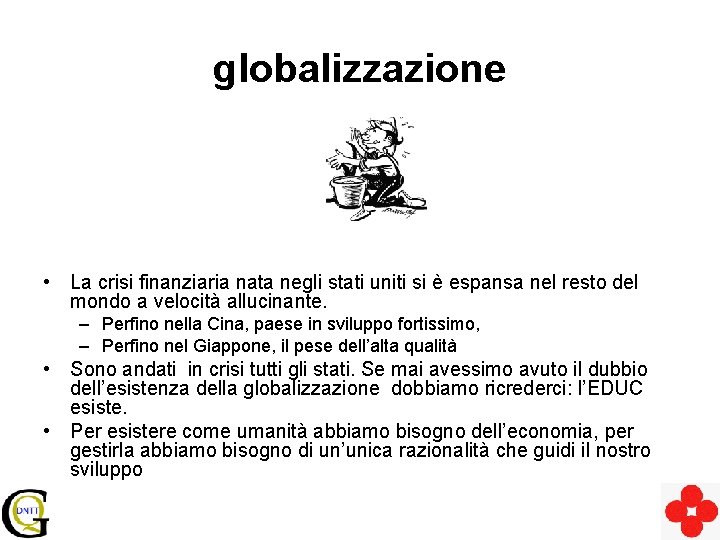 globalizzazione • La crisi finanziaria nata negli stati uniti si è espansa nel resto