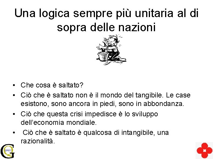 Una logica sempre più unitaria al di sopra delle nazioni • Che cosa è