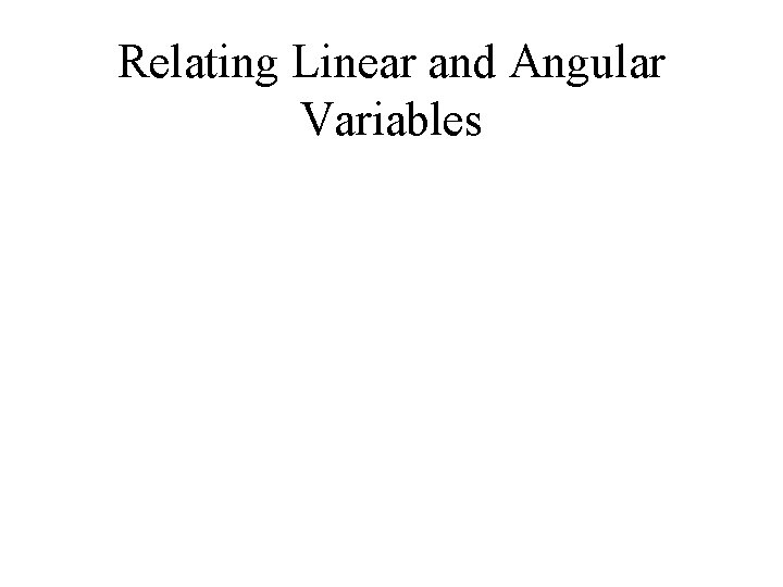 Relating Linear and Angular Variables 