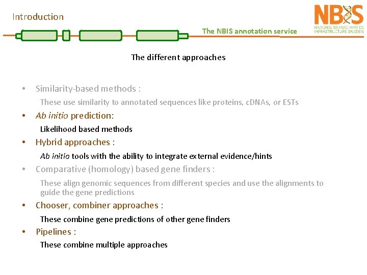 Introduction The NBIS annotation service The different approaches • Similarity-based methods : These use