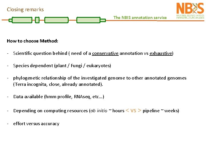 Closing remarks The NBIS annotation service How to choose Method: - Scientific question behind