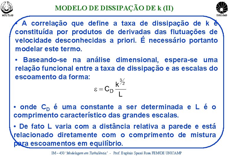 MODELO DE DISSIPAÇÃO DE k (II) MULTLAB UNICAMP • A correlação que define a