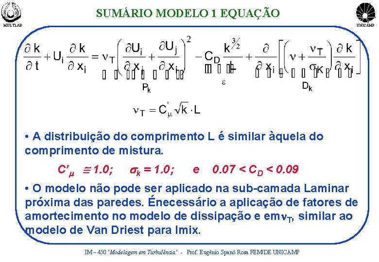 SUMÁRIO MODELO 1 EQUAÇÃO MULTLAB UNICAMP • A distribuição do comprimento L é similar