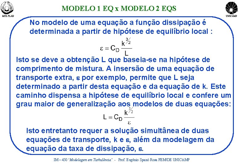 MODELO 1 EQ x MODELO 2 EQS MULTLAB UNICAMP No modelo de uma equação