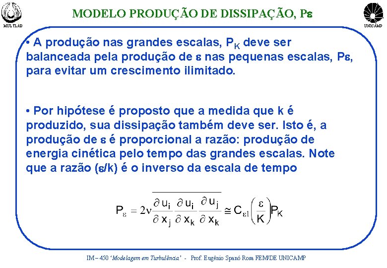 MODELO PRODUÇÃO DE DISSIPAÇÃO, Pe MULTLAB UNICAMP • A produção nas grandes escalas, PK