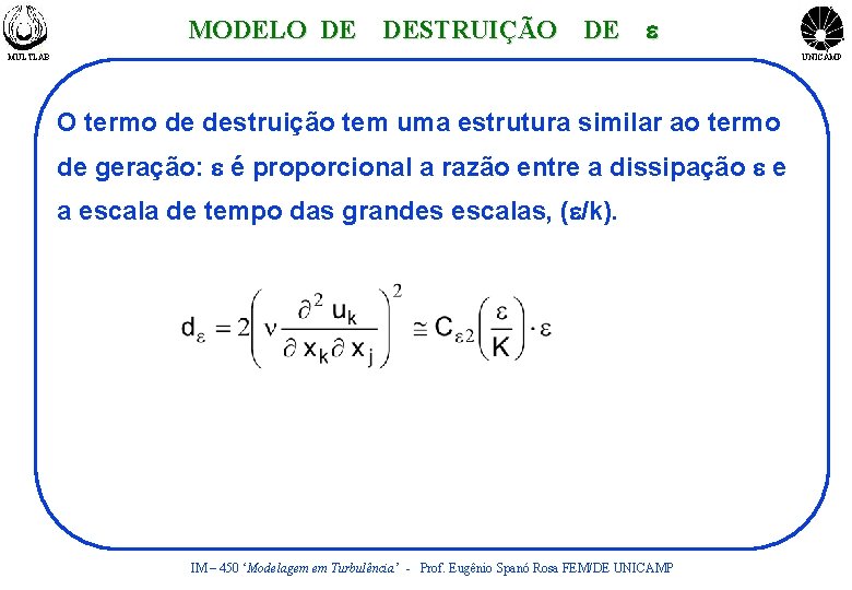 MODELO DE DESTRUIÇÃO DE e MULTLAB UNICAMP O termo de destruição tem uma estrutura