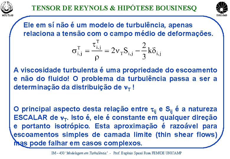 TENSOR DE REYNOLS & HIPÓTESE BOUSINESQ MULTLAB UNICAMP Ele em sí não é um