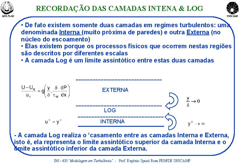 RECORDAÇÃO DAS CAMADAS INTENA & LOG MULTLAB UNICAMP • De fato existem somente duas