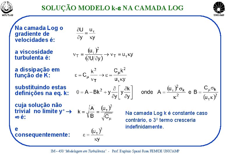 SOLUÇÃO MODELO k-e NA CAMADA LOG MULTLAB UNICAMP Na camada Log o gradiente de