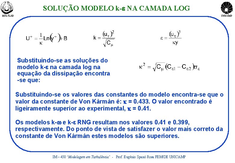SOLUÇÃO MODELO k-e NA CAMADA LOG MULTLAB UNICAMP Substituindo-se as soluções do modelo k-e
