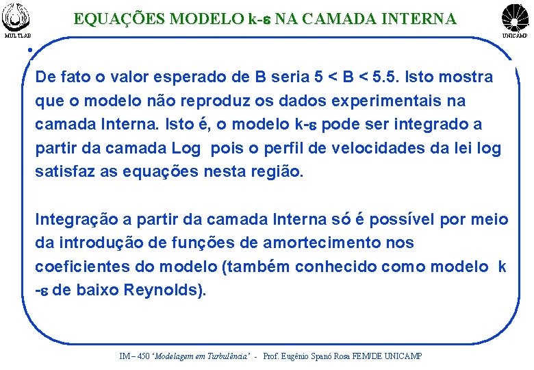 EQUAÇÕES MODELO k-e NA CAMADA INTERNA MULTLAB UNICAMP • De fato o valor esperado