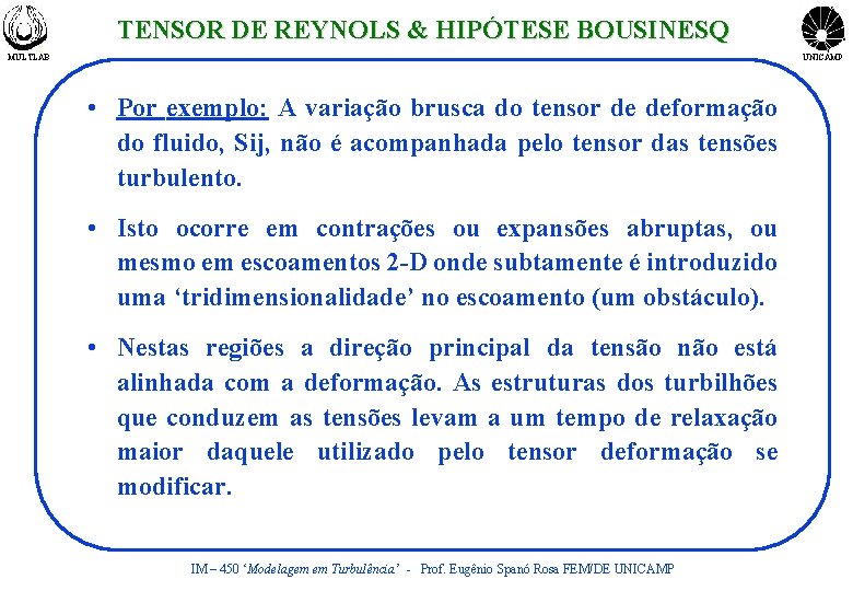 TENSOR DE REYNOLS & HIPÓTESE BOUSINESQ MULTLAB UNICAMP • Por exemplo: A variação brusca