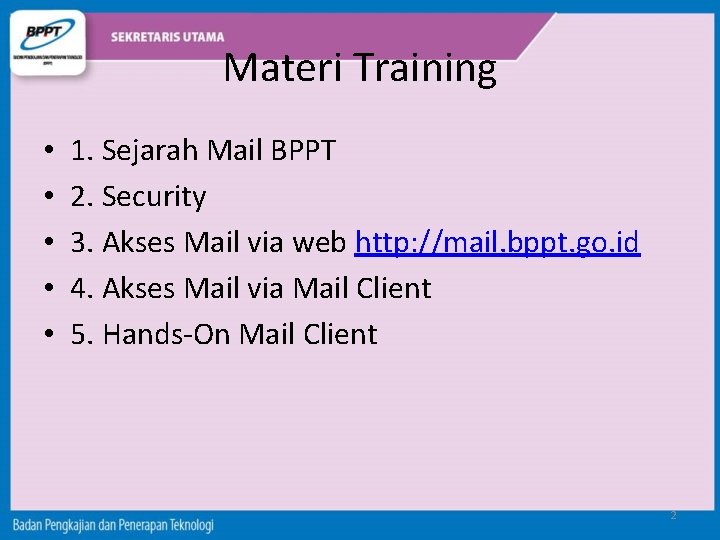 Materi Training • • • 1. Sejarah Mail BPPT 2. Security 3. Akses Mail