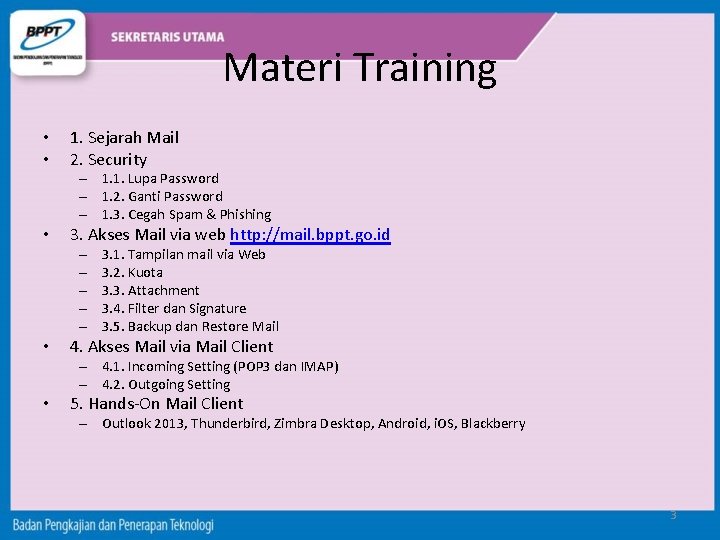 Materi Training • • 1. Sejarah Mail 2. Security – 1. 1. Lupa Password