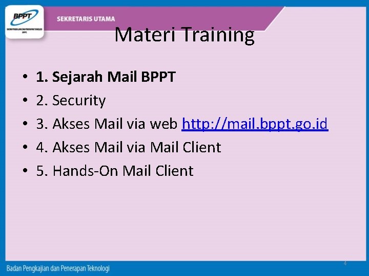 Materi Training • • • 1. Sejarah Mail BPPT 2. Security 3. Akses Mail