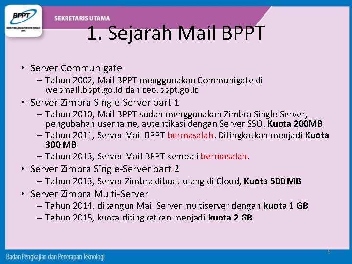 1. Sejarah Mail BPPT • Server Communigate – Tahun 2002, Mail BPPT menggunakan Communigate