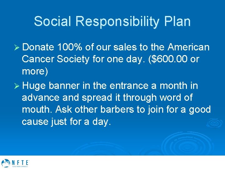 Social Responsibility Plan Ø Donate 100% of our sales to the American Cancer Society