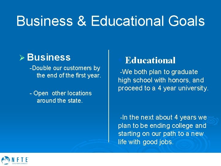 Business & Educational Goals Ø Business -Double our customers by the end of the