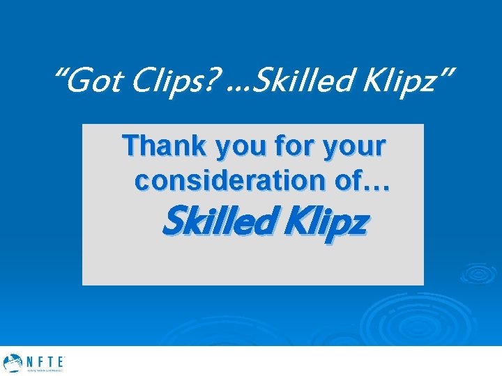 “Got Clips? …Skilled Klipz” Thank you for your consideration of… Skilled Klipz 19 