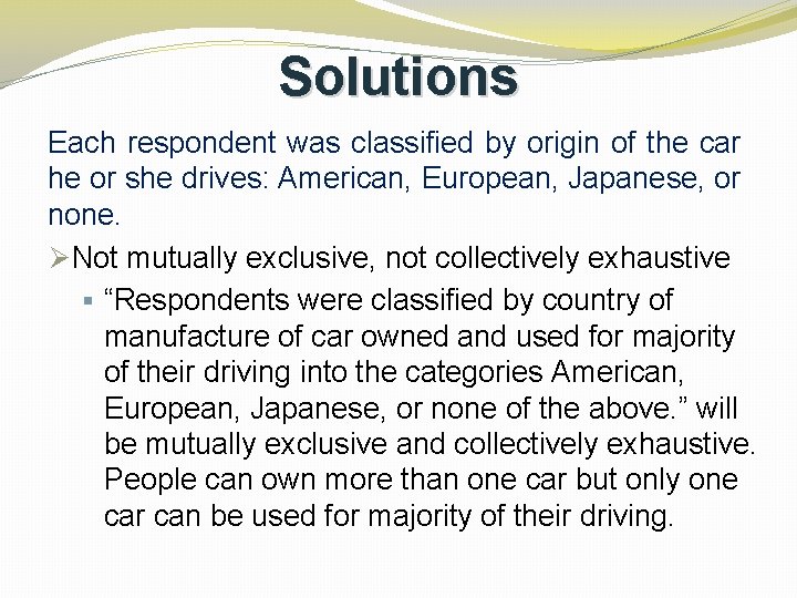 Solutions Each respondent was classified by origin of the car he or she drives: