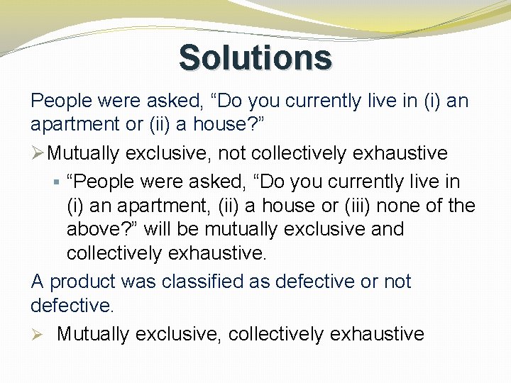 Solutions People were asked, “Do you currently live in (i) an apartment or (ii)
