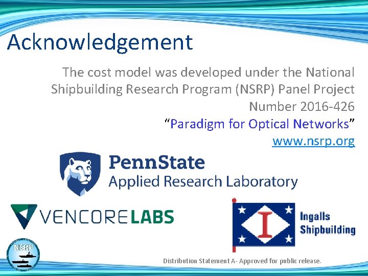 Acknowledgement The cost model was developed under the National Shipbuilding Research Program (NSRP) Panel