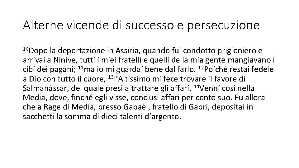 Alterne vicende di successo e persecuzione 10 Dopo la deportazione in Assiria, quando fui