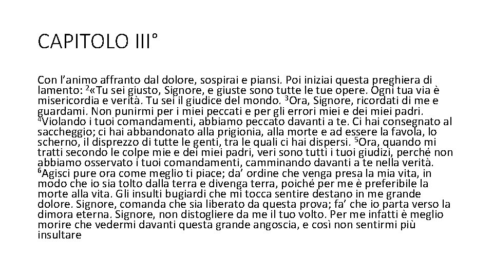 CAPITOLO III° Con l’animo affranto dal dolore, sospirai e piansi. Poi iniziai questa preghiera