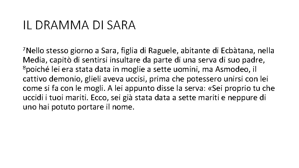 IL DRAMMA DI SARA 7 Nello stesso giorno a Sara, figlia di Raguele, abitante