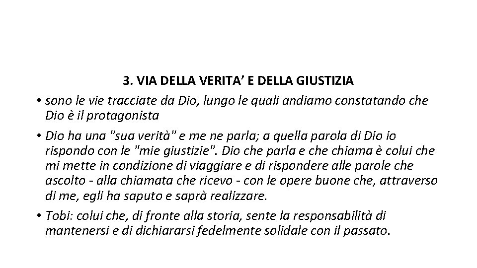 3. VIA DELLA VERITA’ E DELLA GIUSTIZIA • sono le vie tracciate da Dio,