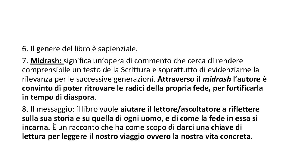 6. Il genere del libro è sapienziale. 7. Midrash: significa un’opera di commento che