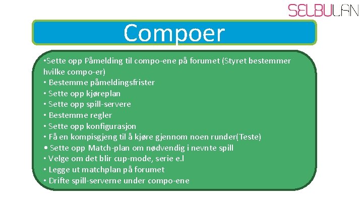 Compoer • Sette opp Påmelding til compo-ene på forumet (Styret bestemmer hvilke compo-er) •