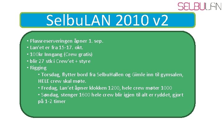 Selbu. LAN 2010 v 2 • Plassreserveringen åpner 1. sep. • Lan’et er fra