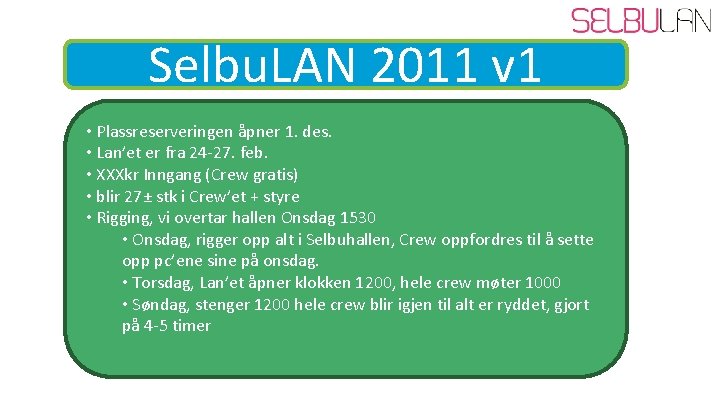 Selbu. LAN 2011 v 1 • Plassreserveringen åpner 1. des. • Lan’et er fra