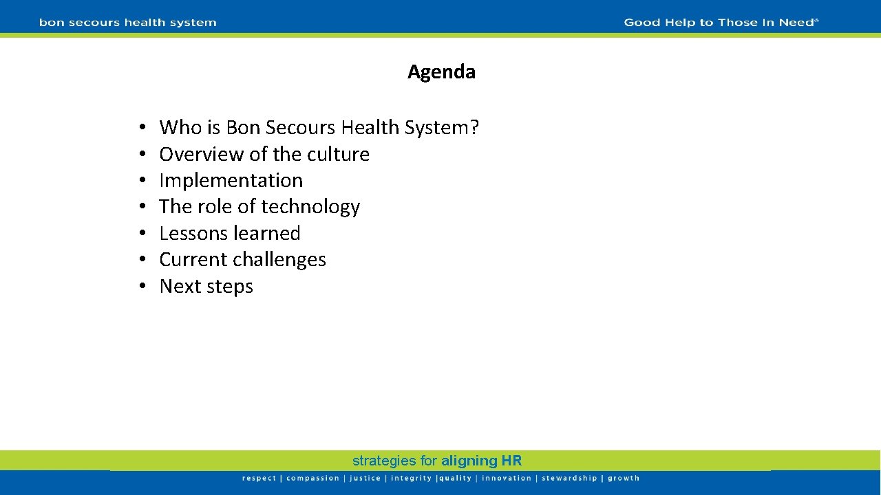 Agenda • • Who is Bon Secours Health System? Overview of the culture Implementation