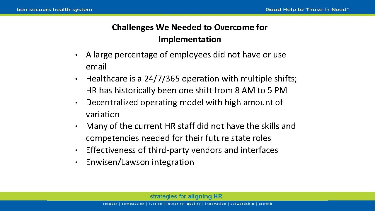 Challenges We Needed to Overcome for Implementation • • • A large percentage of