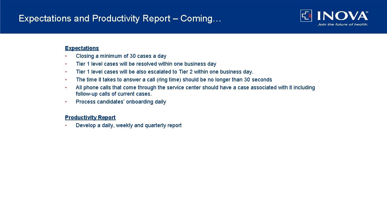Expectations and Productivity Report – Coming… Expectations • Closing a minimum of 30 cases