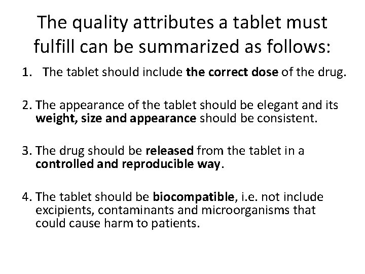 The quality attributes a tablet must fulfill can be summarized as follows: 1. The