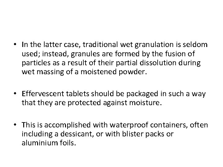  • In the latter case, traditional wet granulation is seldom used; instead, granules