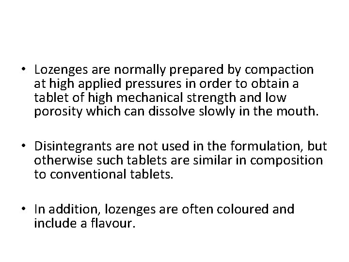  • Lozenges are normally prepared by compaction at high applied pressures in order