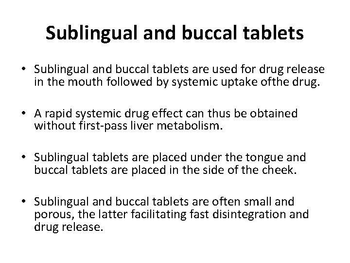 Sublingual and buccal tablets • Sublingual and buccal tablets are used for drug release