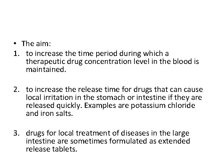  • The aim: 1. to increase the time period during which a therapeutic