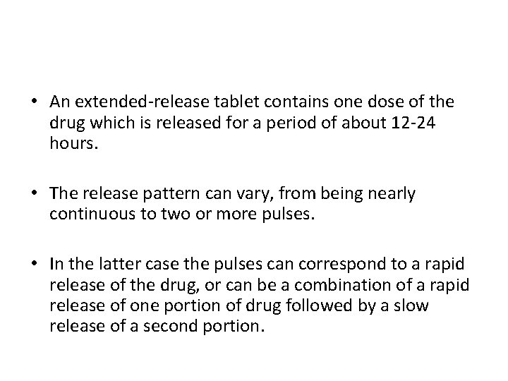  • An extended-release tablet contains one dose of the drug which is released