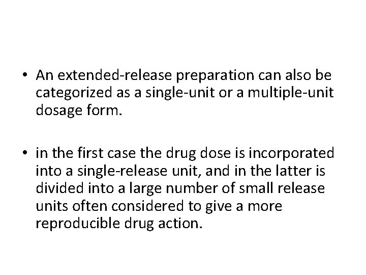  • An extended-release preparation can also be categorized as a single-unit or a