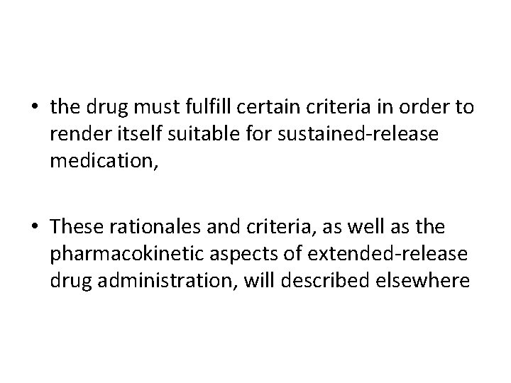  • the drug must fulfill certain criteria in order to render itself suitable