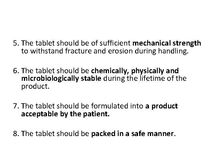 5. The tablet should be of sufficient mechanical strength to withstand fracture and erosion